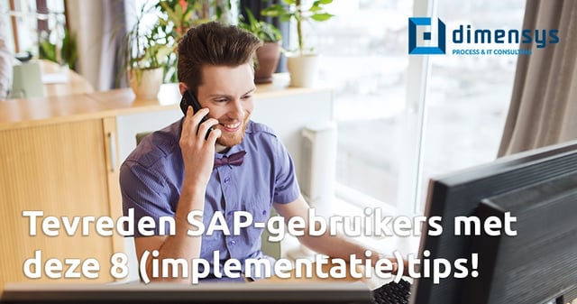Tevreden SAP gebruikers met deze 8 implementatietips!